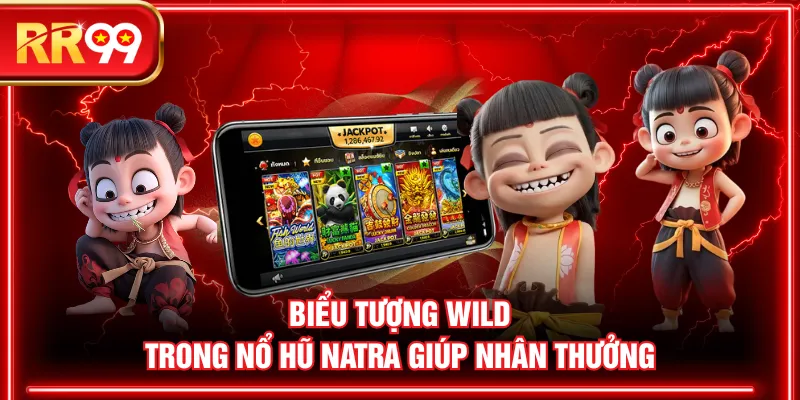 Biểu tượng Wild trong nổ hũ NATRA giúp nhân thưởng