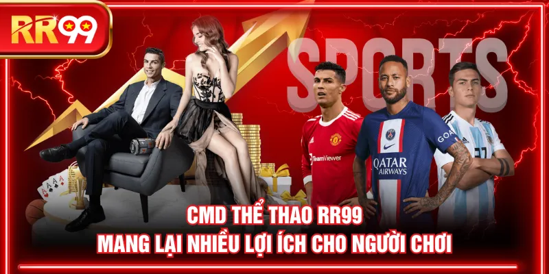 CMD Thể Thao RR99 mang lại nhiều lợi ích cho người chơi