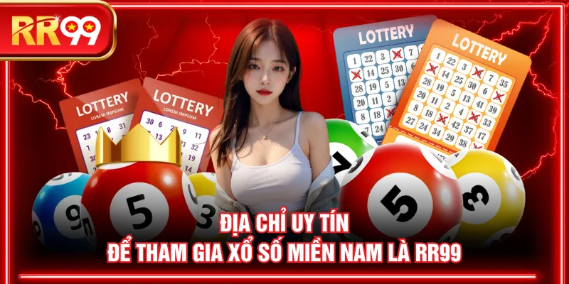 Địa chỉ uy tín để tham gia xổ số miền Nam là RR99