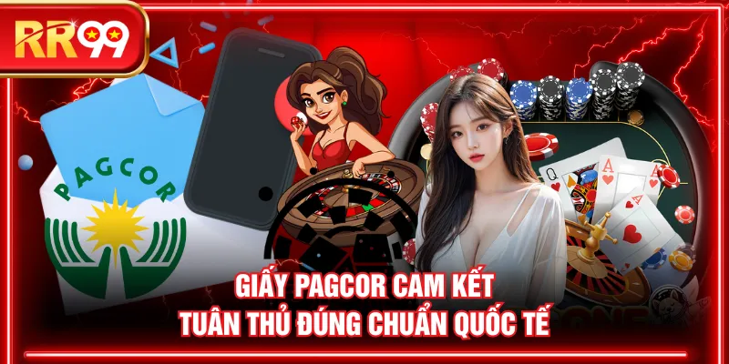 Giấy PAGCOR cam kết tuân thủ đúng chuẩn quốc tế
