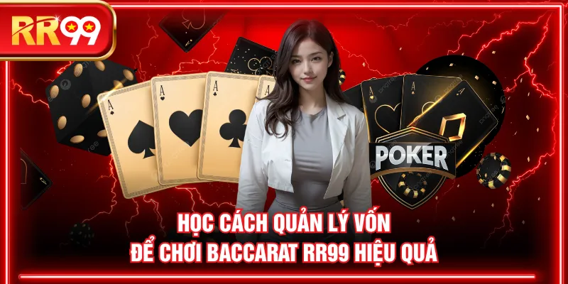 Học cách quản lý vốn để chơi Baccarat RR99 hiệu quả