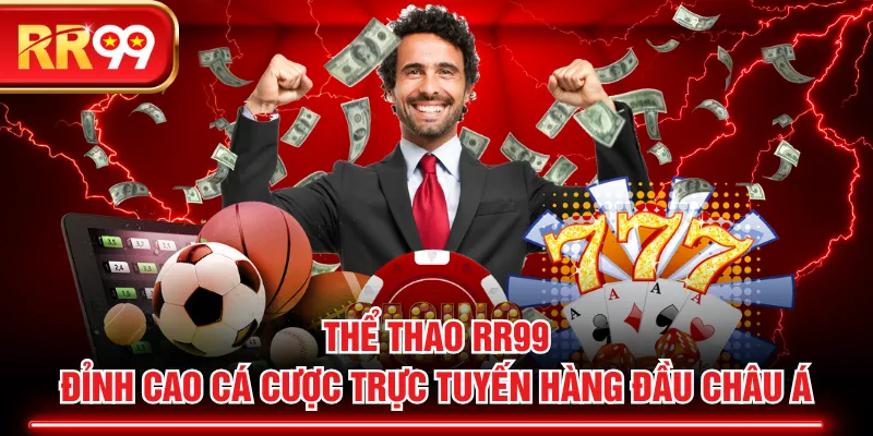 Thể Thao RR99 - Đỉnh Cao Cá Cược Trực Tuyến Hàng Đầu Châu Á