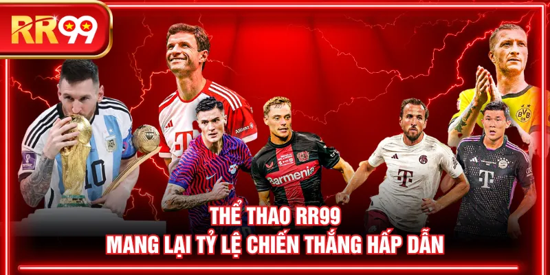 Thể thao RR99 mang lại tỷ lệ chiến thắng hấp dẫn